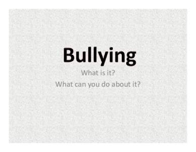 Abuse / Social psychology / Persecution / Bullying / Human behavior / Teasing / School bullying / Aggression / Workplace bullying