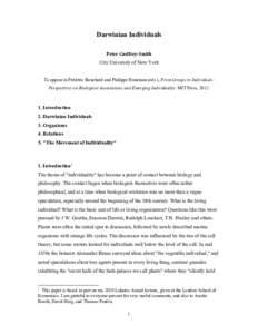 Darwinian Individuals Peter Godfrey-Smith City University of New York To appear in Frédéric Bouchard and Philippe Huneman (eds.), From Groups to Individuals: Perspectives on Biological Associations and Emerging Individ