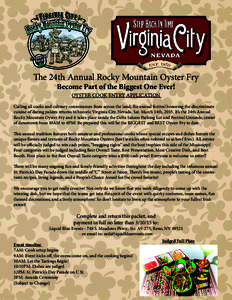 The 24th Annual Rocky Mountain Oyster Fry Become Part of the Biggest One Ever! OYSTER COOK ENTRY APPLICATION Calling all cooks and culinary connoisseurs from across the land, the annual festival honoring the discriminate
