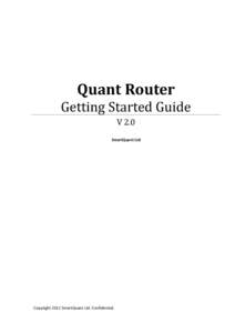 Quant Router Getting Started Guide V 2.0 SmartQuant Ltd  Copyright 2012 SmartQuant Ltd. Confidential.