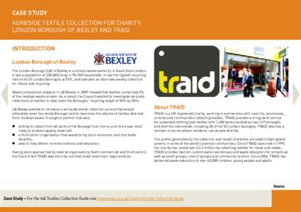 WRAP – Textile Guidance – September[removed]CASE STUDY Kerbside textile collection for charity: London Borough of Bexley and TRAID Introduction