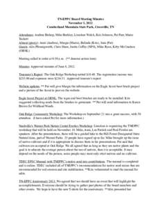 TN-EPPC Board Meeting Minutes November 1, 2012 Cumberland Mountain State Park, Crossville, TN Attendance: Andrea Bishop, Mike Berkley, LinnAnn Welch, Kris Johnson, Pat Parr, Marie Tackett Absent (proxy): Anni (Andrea), M