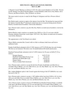 MINUTES OF A REGULAR COUNCIL MEETING MAY 21, 2007 A Regular Council Meeting was held at 5:30 P. M. in the council chambers of City Hall. Present for the meeting were Mayor Reuben Shelley, Council Members John Glover, Ray