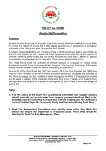 POLICY No[removed]Residential Evacuation Rationale: Studies of major bush fires in Australia show that properly prepared dwelling are more likely to survive the impact of a bush fire if able bodied persons are in attenda