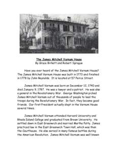 The James Mitchell Varnum House By Grace Birkett and Robert Sprague Have you ever heard of the James Mitchell Varnum House? The James Mitchell Varnum House was built in 1773 and finished in 1778 by John Reynolds. It is l