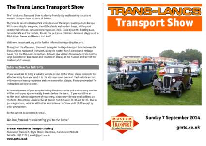 The Trans Lancs Transport Show The Trans Lancs Transport Show is a family friendly day out featuring classic and modern transport from all parts of Britain. The Show is based in Heaton Park which is one of the largest pu