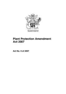 Queensland  Plant Protection Amendment Act[removed]Act No. 9 of 2007