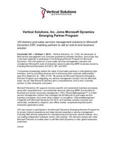 Vertical Solutions, Inc. Joins Microsoft Dynamics Emerging Partner Program VSI delivers post-sales services management solutions to Microsoft Dynamics ERP, enabling partners to sell an end-to-end business solution Cincin