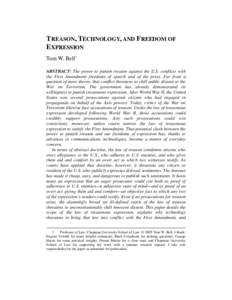 TREASON, TECHNOLOGY, AND FREEDOM OF EXPRESSION Tom W. Bell† ABSTRACT: The power to punish treason against the U.S. conflicts with the First Amendment freedoms of speech and of the press. Far from a question of mere the