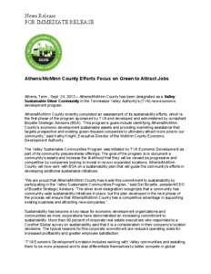 News Release FOR IMMEDIATE RELEASE Athens/McMinn County Efforts Focus on Green to Attract Jobs  Athens, Tenn., Sept. 24, 2013 – Athens/McMinn County has been designated as a Valley