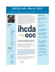 IHCDA Info- March 2013 A monthly e-newsletter from the Indiana Housing and Community Development Authority to help our partners stay informed of program changes, announcements, trainings, and events. Important Dates: