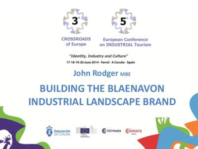 John Rodger MBE  BUILDING THE BLAENAVON INDUSTRIAL LANDSCAPE BRAND  What is a Brand?