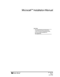 Microcell™ Installation Manual  CAUTION It is essential that all instructions in this manual be followed precisely to ensure proper operation of