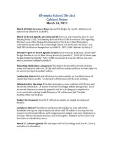 Olympia	
  School	
  District	
   Cabinet	
  Notes	
   March	
  14,	
  2013	
   March	
  18	
  Study	
  Session	
  at	
  Knox-­Special	
  Ed.	
  Budget	
  by	
  Joni	
  W.,	
  Athletics	
  and	
   A