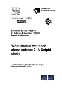 Evidence-based Practice in Science Education (EPSE) Research Network What should we teach about science? A Delphi