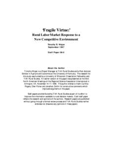 ‘Fragile Virtue:’ Rural Labor Market Response to a New Competitive Environment Timothy R. Wojan September 1997 Staff Paper 98-5