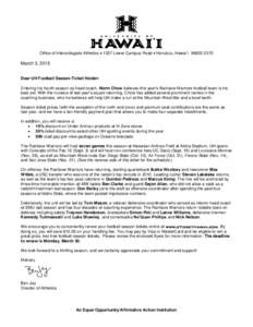 Office of Intercollegiate Athletics  1337 Lower Campus Road  Honolulu, Hawai`i[removed]March 3, 2015 Dear UH Football Season-Ticket Holder: Entering his fourth season as head coach, Norm Chow believes this year