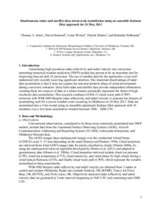 Simultaneous radar and satellite data storm-scale assimilation using an ensemble Kalman filter approach for 24 May 2011 Thomas A. Jones1, David Stensrud2, Louis Wicker2, Patrick Minnis3, and Rabindra Palikonda4 1. Cooper