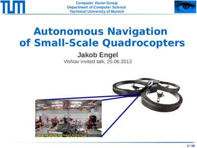 Computer Vision Group Department of Computer Science Technical University of Munich Autonomous Navigation of Small-Scale Quadrocopters