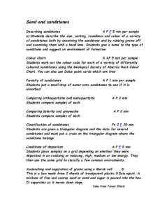 Sand and sandstones Describing sandstones A P F 5 min per sample a) Students describe the size, sorting, roundness and colour of a variety of sandstones both by examining the sandstone and by rubbing grains off and exami