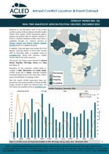 CONFLICT TRENDS (NO. 21) REAL-TIME ANALYSIS OF AFRICAN POLITICAL VIOLENCE, DECEMBER 2013 Welcome to the December issue of the Armed Conflict Location & Event Dataset (ACLED) Conflict Trends. Each month, ACLED researchers