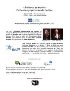 « Brel sous les étoiles » Orchestre symphonique de Québec 18 juillet à 19h - Domaine Maizerets 1er août à 20h30 - parc Roland-Beaudin  Présentateur des concerts en plein air de l’OSQ