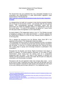 Dalit Solidarity Network UK Press Release 29 July 2013 The Government has just published their long anticipated timetable for its consultation and implementation of caste discrimination legislation under Clause 9(5)(a) o