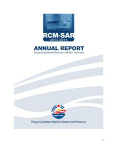 1  2 Royal Canadian Marine Search and Rescue saves lives in British Columbia. I am pleased to present theAnnual Report. During the year our volunteers