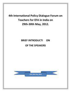4th International Policy Dialogue Forum on Teachers for EFA in India on 29th-30th May, 2012.