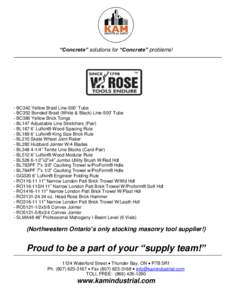 “Concrete” solutions for “Concrete” problems!  - BC342 Yellow Braid Line-500’ Tube - BC352 Bonded Braid (White & Black) Line-500’ Tube - BC380 Yellow Brick Tongs - BL147 Adjustable Line Stretchers (Pair)