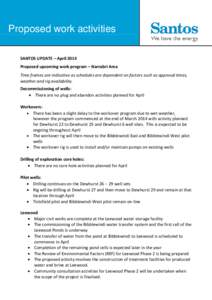 Proposed work activities SANTOS UPDATE – April 2014 Proposed upcoming work program – Narrabri Area Time frames are indicative as schedules are dependent on factors such as approval times, weather and rig availability