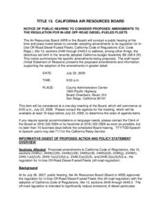 TITLE 13. CALIFORNIA AIR RESOURCES BOARD NOTICE OF PUBLIC HEARING TO CONSIDER PROPOSED AMENDMENTS TO THE REGULATION FOR IN-USE OFF-ROAD DIESEL-FUELED FLEETS The Air Resources Board (ARB or the Board) will conduct a publi