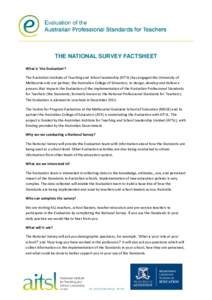 THE NATIONAL SURVEY FACTSHEET What is ‘the Evaluation’? The Australian Institute of Teaching and School Leadership (AITSL) has engaged the University of Melbourne and our partner, the Australian College of Educators,
