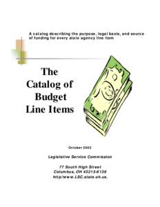 A catalog describing the purpose, legal basis, and source of funding for every state agency line item The Catalog of Budget