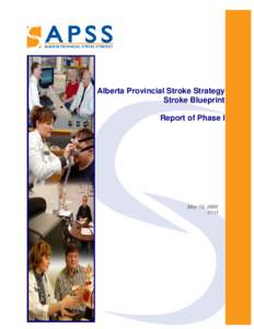 Alberta Provincial Stroke Strategy Stroke Blueprint Report of Phase I May 15, 2006 V11f