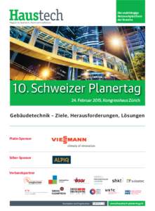 Die unabhängige Netzwerkplattform der Branche Magazin für Bauherren, Planer und Installateure  10. Schweizer Planertag