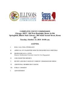 COMPLETE COUNT COMMISSION Chicago, JRTC, 100 West Randolph, RoomSpringfield, Illinois State Library, 300 South Second Street, Room 207 Tuesday, October 23, :00 a.m. AGENDA