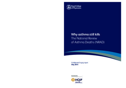 Why asthma still kills The National Review of Asthma Deaths (NRAD) Confidential Enquiry reportConfidential Enquiry report MayISBN3