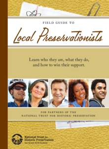 %  field guide to Local Preservationists Learn who they are, what they do,