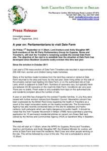 Press Release Immediate release Date: 5th September, 2012 A year on: Parliamentarians to visit Dale Farm On Friday 7th September at 11.00am, Lord Avebury and Andy Slaughter MP,