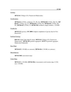 21 N/6 Geology MP[removed]Village of St. Francois de Madawaska) Geochemistry MP 86-61A (21N/6a, sediments: CU, Pb, Zn), MP 86-61B (21N/6a, Mn, Fe), MP 86-61C (21N/6a, Ag, Co), MP 86-61D (21N/6a, Ni), MP 86-61E (21N/6a, Mo