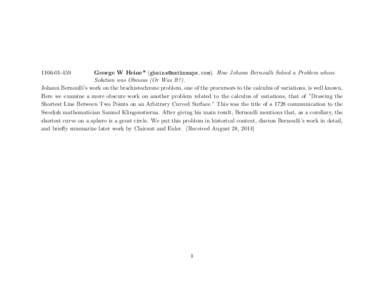 George W Heine* (). How Johann Bernoulli Solved a Problem whose Solution was Obvious (Or Was It?). Johann Bernoulli’s work on the brachistochrone problem, one of the precursors to the c