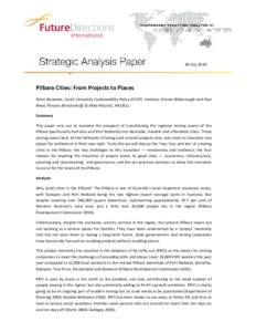 28 July[removed]Pilbara Cities: From Projects to Places Peter Newman, Curtin University Sustainability Policy (CUSP) Institute; Darren Bilsborough and Paul Reed, Parsons Brinckerhoff; & Mike Mouritz, HASSELL Summary