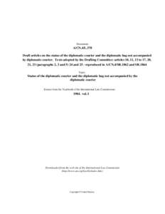 Document:-  A/CN.4/L.378 Draft articles on the status of the diplomatic courier and the diplomatic bag not accompanied by diplomatic courier. Texts adopted by the Drafting Committee: articles 10, 11, 13 to 17, 20, 21, 23