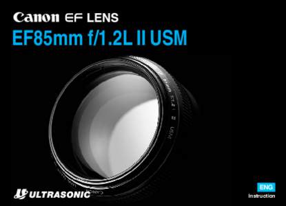 EF85mm f/1.2L II USM  ENG Instruction  Thank you for purchasing a Canon product.