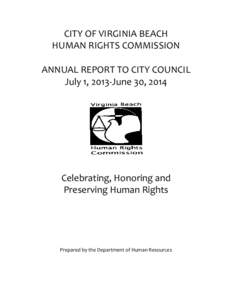 CITY OF VIRGINIA BEACH HUMAN RIGHTS COMMISSION ANNUAL REPORT TO CITY COUNCIL July 1, 2013-June 30, 2014  Celebrating, Honoring and