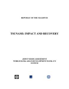 REPUBLIC OF THE MALDIVES  TSUNAMI: IMPACT AND RECOVERY JOINT NEEDS ASSESSMENT WORLD BANK-ASIAN DEVELOPMENT BANK–UN