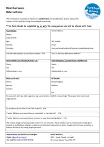 Hear Our Voice Referral Form The information contained on this form is confidential and should not be shared without the consent of HOV and the Young Person/family concerned. *This form should be completed by or with the