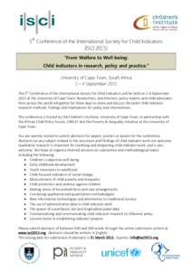 5th Conference of the International Society for Child Indicators (ISCI 2015) “From Welfare to Well-being: Child indicators in research, policy and practice.” University of Cape Town, South Africa 2 – 4 September 20