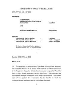 IN THE COURT OF APPEAL OF BELIZE, A.D. 2008  CIVIL APPEAL NO. 2 OF 2008  BETWEEN:  ALBERT NEAL  as Administrator of the Estate of 